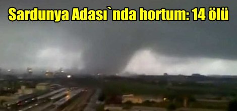 Sardunya Adası`nda hortum: 14 ölü