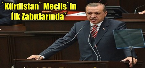 `Kürdistan` Meclis`in İlk Zabıtlarında`