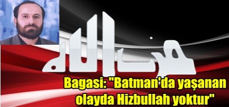 Bagasi: "Batman'da yaşanan olayda Hizbullah yoktur"