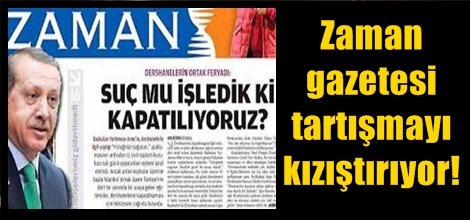 Zaman gazetesi tartışmayı kızıştırıyor!