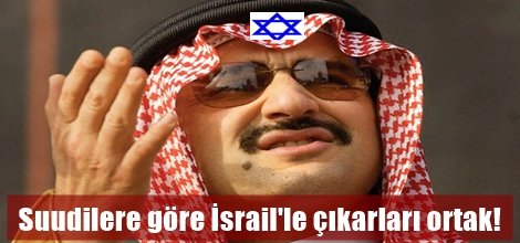 Suudilere göre İsrail'le çıkarları ortak!