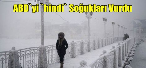 ABD`yi `hindi` Soğukları Vurdu