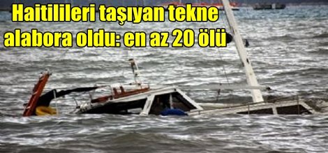 Haitilileri taşıyan tekne alabora oldu
