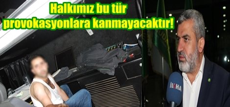 "Halkımız bu tür provokasyonlara kanmayacaktır!"