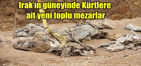 Irak’ın güneyinde Kürtlere ait yeni toplu mezarlar