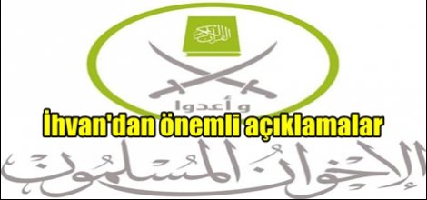 İhvan, yaşanan olayları değerlendirdi