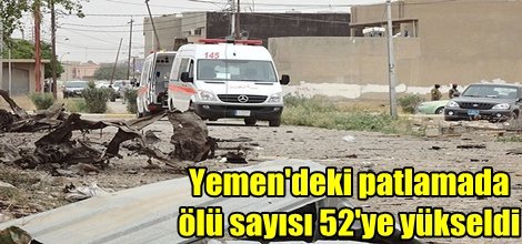 Yemen'deki patlamada ölü sayısı 52'ye yükseldi
