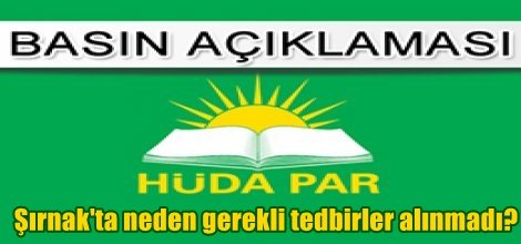 HÜDA PAR: Şırnak'ta neden gerekli tedbirler alınmadı?
