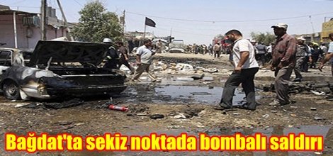 Bağdat'ta sekiz noktada bombalı saldırı