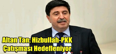 BDP'li Tan: Hizbullah-PKK Çatışması Hedefleniyor