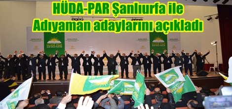 HÜDA-PAR Şanlıurfa ile Adıyaman adaylarını açıkladı