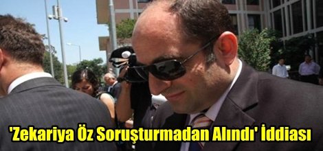 Zekariya Öz Soruşturmadan Alındı' İddiası
