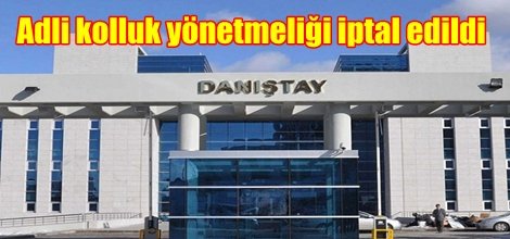 Adli kolluk yönetmeliği iptal edildi