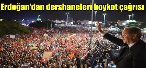 Erdoğan'dan dershaneleri boykot çağrısı