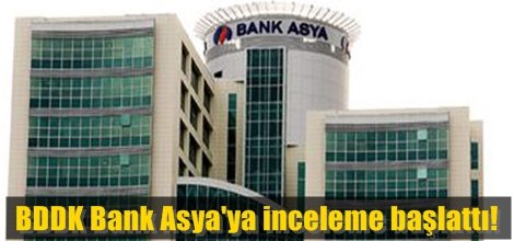 BDDK Bank Asya'ya inceleme başlattı!