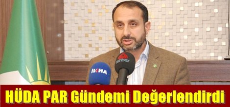 HÜDA PAR Gündemi Değerlendirdi