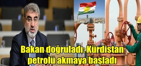 Bakan doğruladı: Kürdistan petrolü akmaya başladı