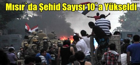 Mısır`da Şehid Sayısı 10`a Yükseldi