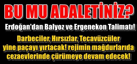 Erdoğan'dan Balyoz ve Ergenekon'u kurtarma Talimatı!