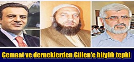 Cemaat ve derneklerden Gülen'e büyük tepki