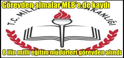 Görevden almalar MEB'e de kaydı