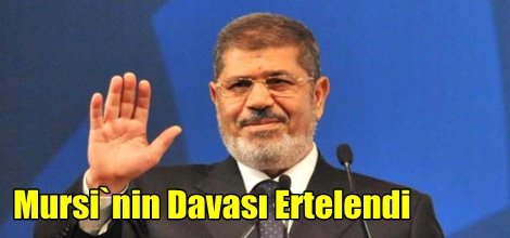 Mursi'nin duruşması ertelendi