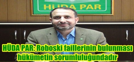 Roboski faillerinin bulunması hükümetin sorumluluğundadır