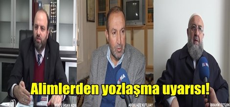 Alimlerden yozlaşma uyarısı!