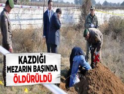 Yakını İçin Kazdığı Mezarın Başında Öldürüldü