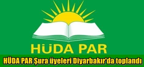 HÜDA PAR Şura üyeleri Diyarbakır'da toplandı