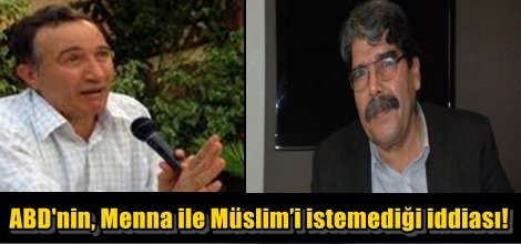 ABD'nin, Menna ile Müslim’i istemediği iddiası!
