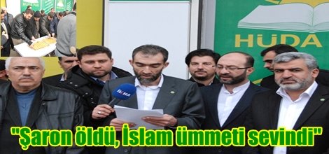 "Şaron öldü, İslam ümmeti sevindi"