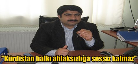"Kürdistan halkı ahlaksızlığa sessiz kalmaz"