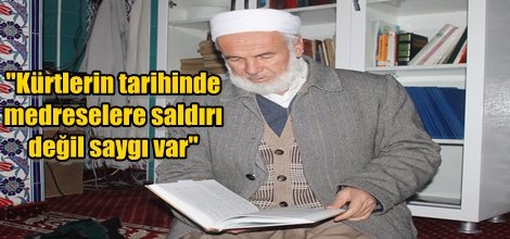 "Kürtlerin tarihinde medreselere saldırı değil saygı var"