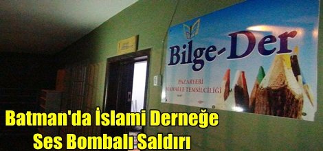 Batman'da İslami Derneğe Ses Bombalı Saldırı