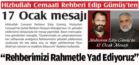 Hizbullah Cemaati Rehberi Edip Gümüş’ten 17 Ocak mesajı