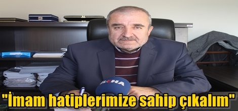 "İmam hatiplerimize sahip çıkalım"