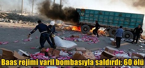 Baas rejimi varil bombasıyla saldırdı: 60 ölü