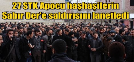 27 STK Apocu haşhaşilerin Sabır Der'e saldırısını lanetledi