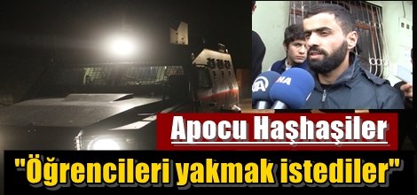 " Öğrencileri yakmak istediler"