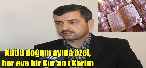 Kutlu doğum ayına özel, her eve bir Kur'an ı Kerim