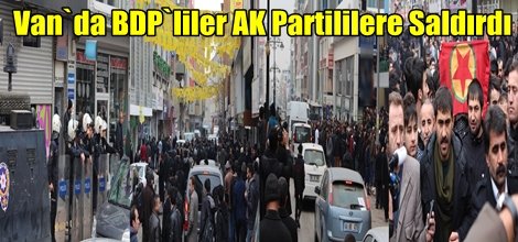 Van'da BDP'liler ile AK Parti'liler arasında kavga