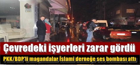 Amed'te PKK/BDP'li magandalar İslami derneğe ses bombası attı