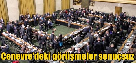 Cenevre'deki görüşmeler sonuçsuz