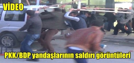 PKK/BDP yandaşlarının saldırı görüntüleri
