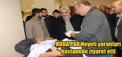 HÜDA PAR Heyeti yaralıları hastanede ziyaret etti