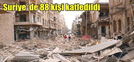 Suriye`de 88 kişi katledildi