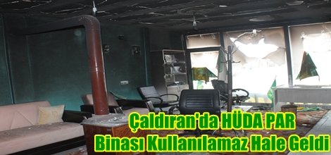 Çaldıran'da HÜDA PAR Binası Kullanılamaz Hale Geldi