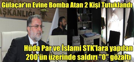 Gülaçar'ın Evine Bomba Atan 2 Kişi Tutuklandı
