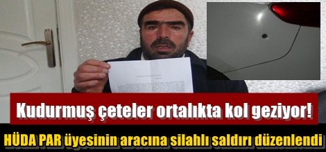 HÜDA PAR üyesinin aracına silahlı saldırı düzenlendi